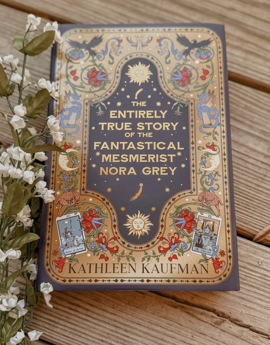 The Entirely True Story of the Fantastical Mesmerist Nora Grey by Kathleen Kaufman